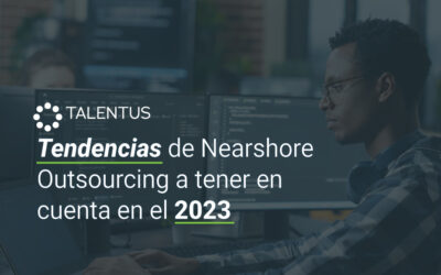 Tendencias de Nearshore Outsourcing a tener en cuenta en el 2023